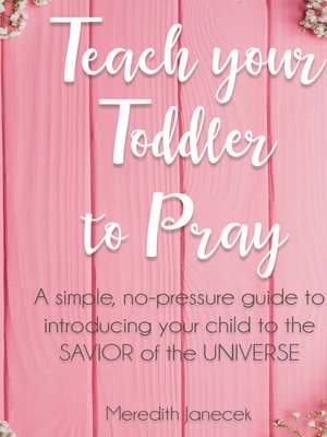 cover image of Teach Your Toddler to Pray